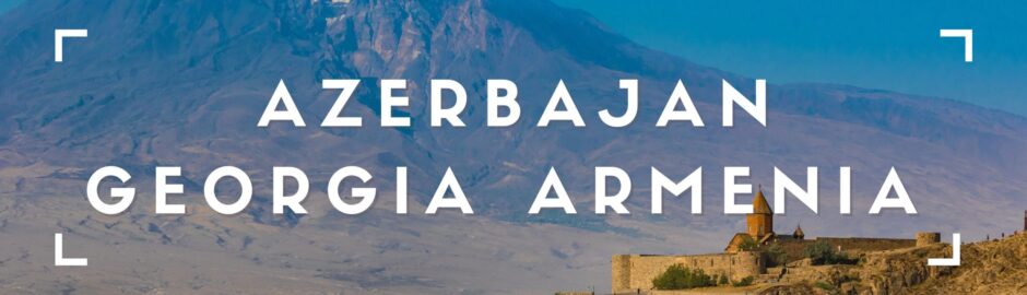 Azerbajan Armenia Georgia